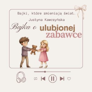 bajka terapeutyczna o ulubionej zabawce - audiobook