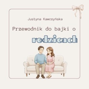 Przewodnik po wartościach w bajce o rodzicach