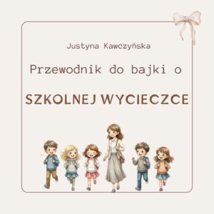 Przewodnik po wartościach w bajce o szkolnej wycieczce