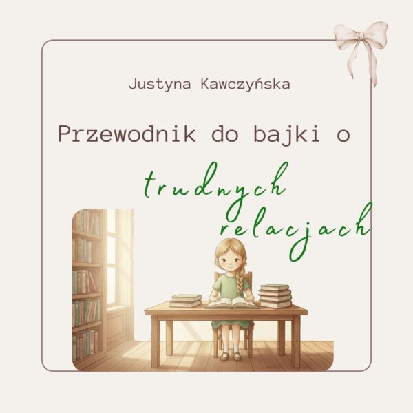bajka-terapeutyczna-dla-dzieci-bajkowo.art-okladka-przewodnika1-22 Przewodnik do bajki o trudnych relacjach